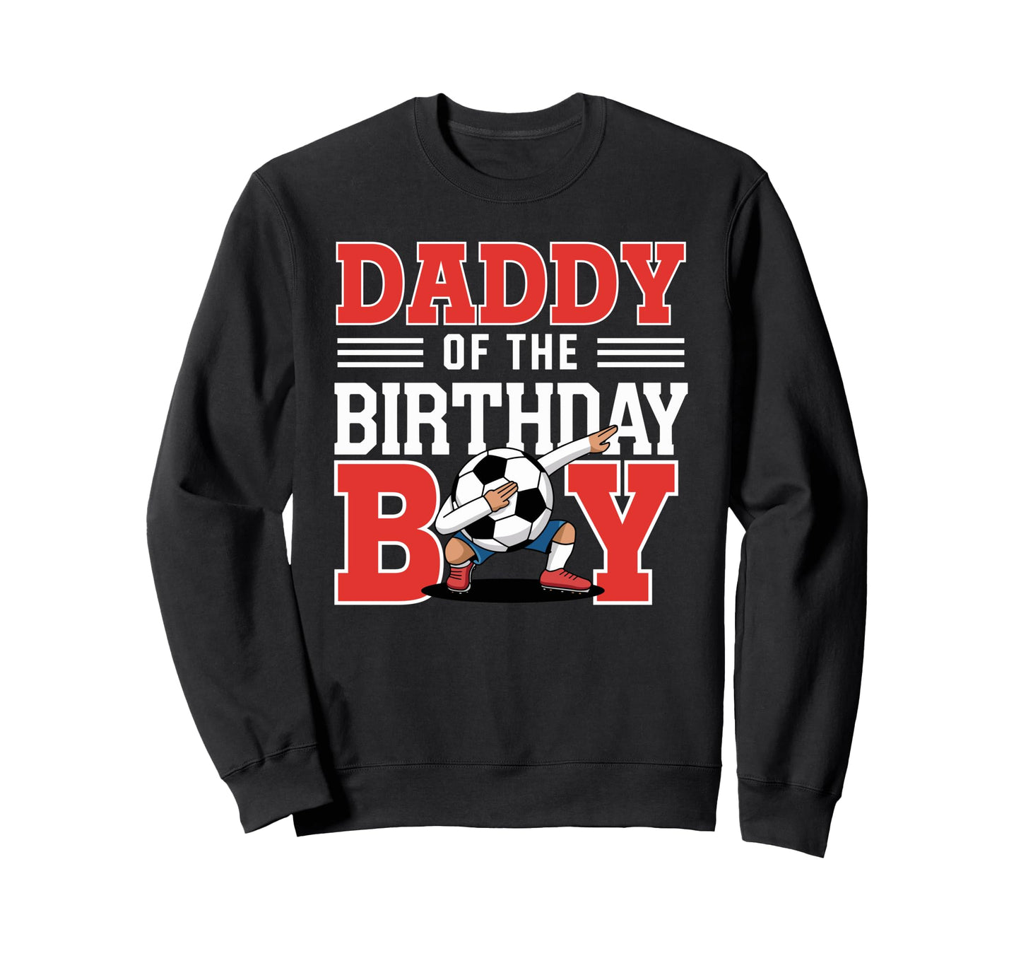 Daddy Birthday Soccer Dab Daddy Sweatshirt - Aesthetic Graphic Unisex - T-Shirt, Sweatshirt, Hoodie