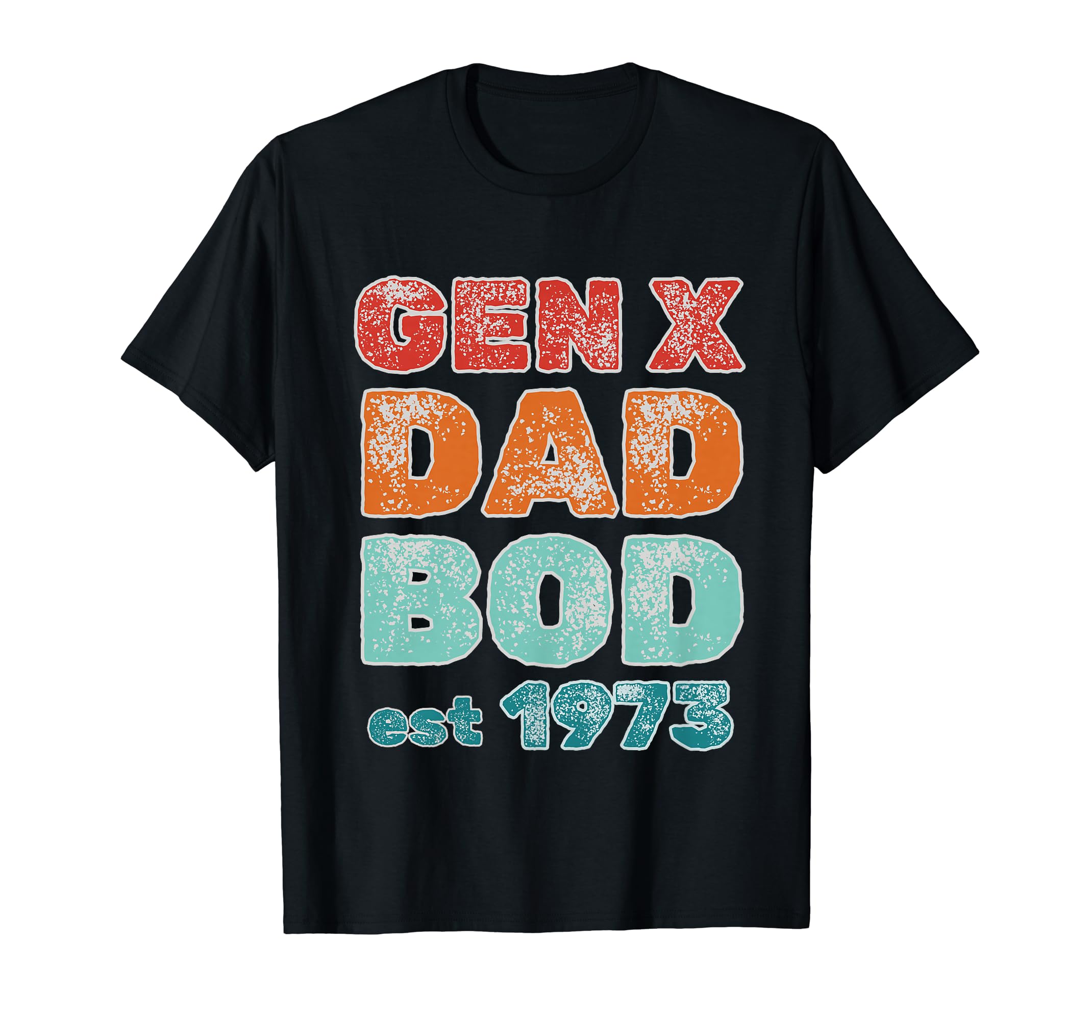 1973 Generation X Gen X Dad Bod T-Shirt - Fun Novelty Design Men Women - T-Shirt, Sweatshirt, Hoodie