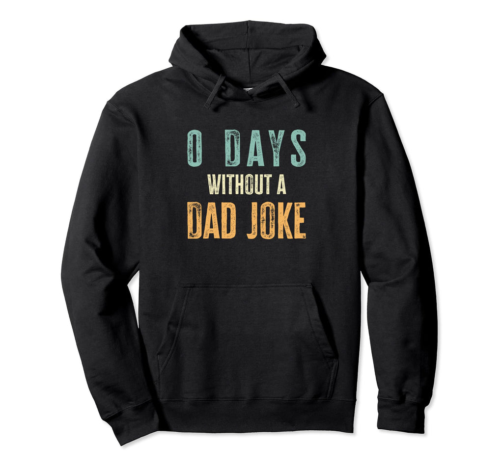 0 Days Without Dad Joke Funny Dad Jokes Hoodie - Trendy Graphic for Adults - T-Shirt, Sweatshirt, Hoodie