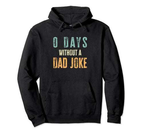 0 Days Without Dad Joke Funny Dad Jokes Hoodie - Trendy Graphic for Adults - T-Shirt, Sweatshirt, Hoodie