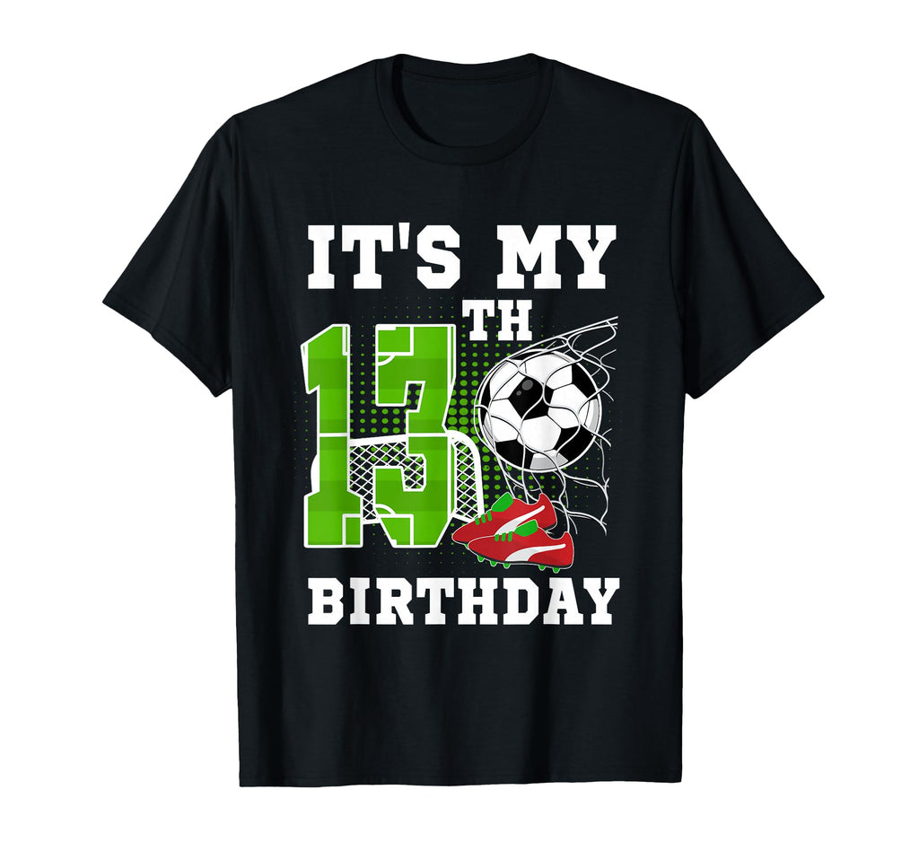 13 Year Old Birthday Its My 13Th T-Shirt - Casual Everyday Wear Unisex - T-Shirt, Sweatshirt, Hoodie