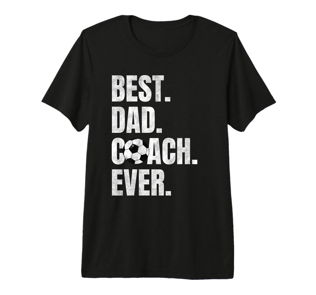 Mens Best Dad Coach Ever Funny T-Shirt - Casual Everyday Wear Unisex - T-Shirt, Sweatshirt, Hoodie