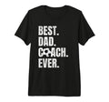 Mens Best Dad Coach Ever Funny T-Shirt - Casual Everyday Wear Unisex - T-Shirt, Sweatshirt, Hoodie