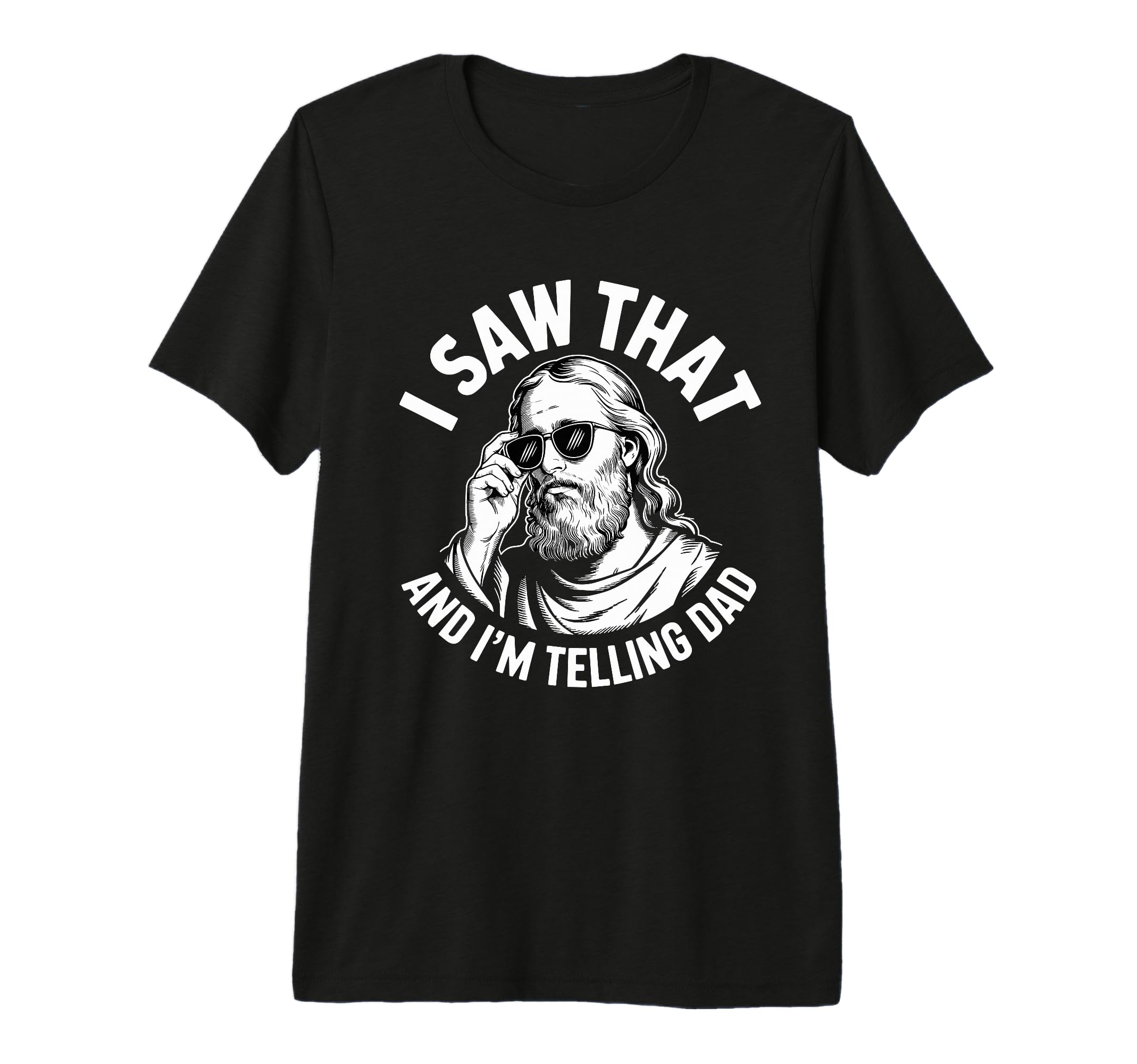 I Saw That And Im Telling Dad Funny T-Shirt - Graphic Print for Adults - T-Shirt, Sweatshirt, Hoodie