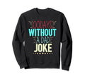 00 Days Without Dad Joke Funny Dad Sweatshirt - Graphic Print Unisex - T-Shirt, Sweatshirt, Hoodie
