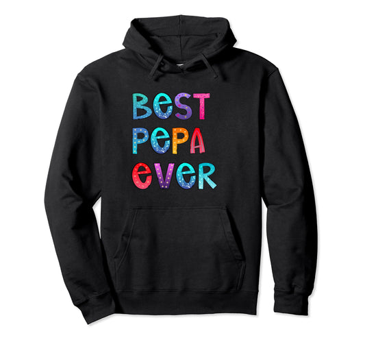 Best Pepa Ever Colorful Papa Dad Gift Hoodie - Trendy Graphic for Adults - T-Shirt, Sweatshirt, Hoodie