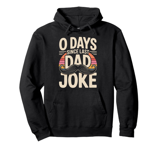 0 Days Since Last Dad Joke Meme Hoodie - Aesthetic Graphic Men Women - T-Shirt, Sweatshirt, Hoodie