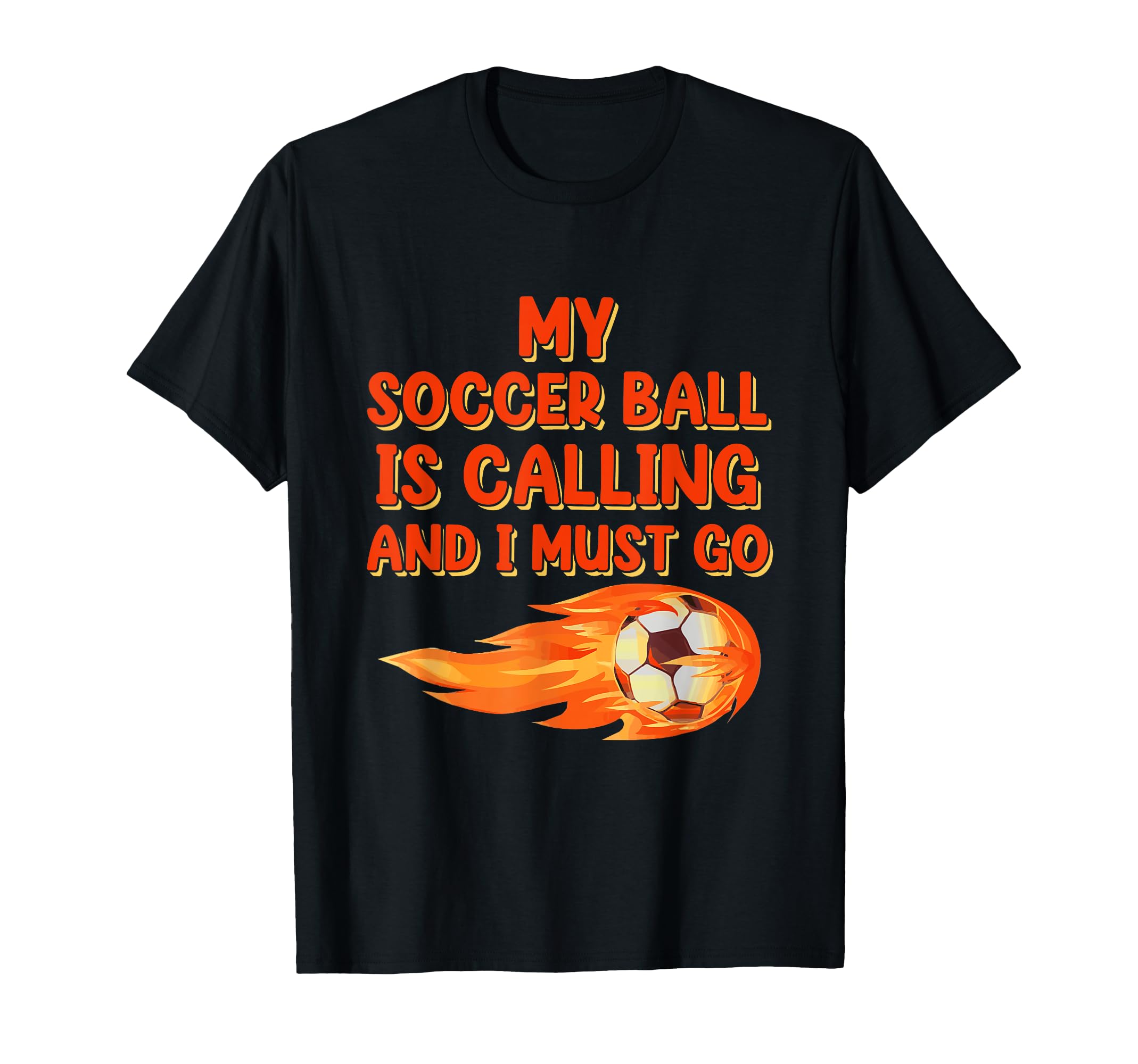 Soccer Ball Is Calling Sports Player T-Shirt - Novelty Apparel Unisex - T-Shirt, Sweatshirt, Hoodie