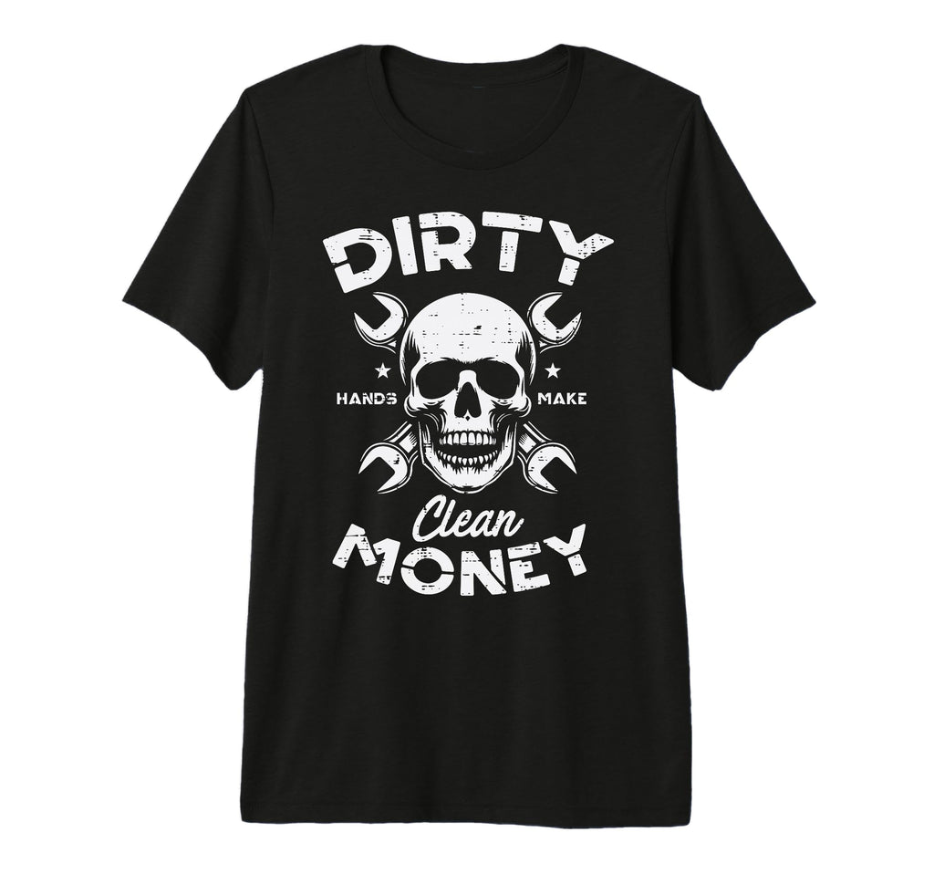 Dirty Hands Clean Mechanic Money Skull Car T-Shirt - Trendy Graphic Unisex - T-Shirt, Sweatshirt, Hoodie