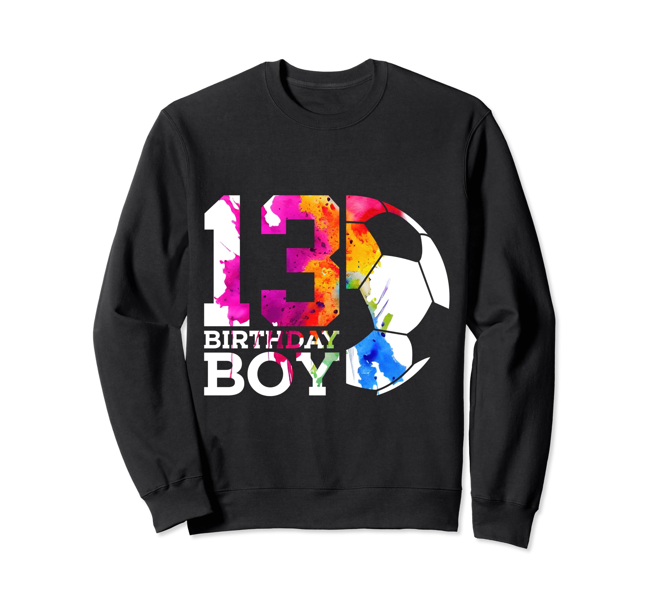 13 Birthday Soccer 13Th Birthday Sweatshirt - Streetwear Style for Adults - T-Shirt, Sweatshirt, Hoodie