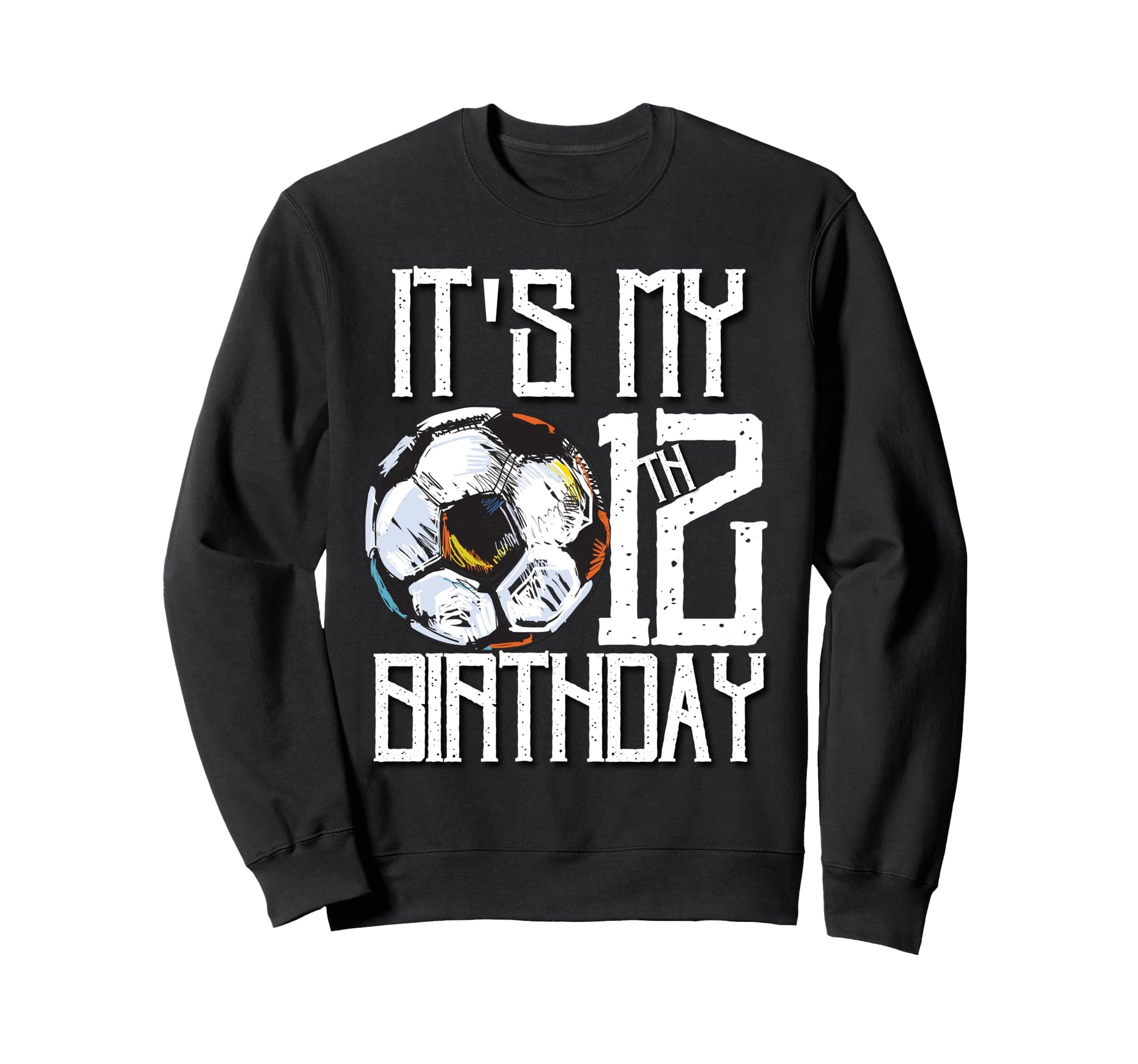Its My 12Th Birthday Soccer Player 12Th Sweatshirt - Graphic Print Unisex - T-Shirt, Sweatshirt, Hoodie