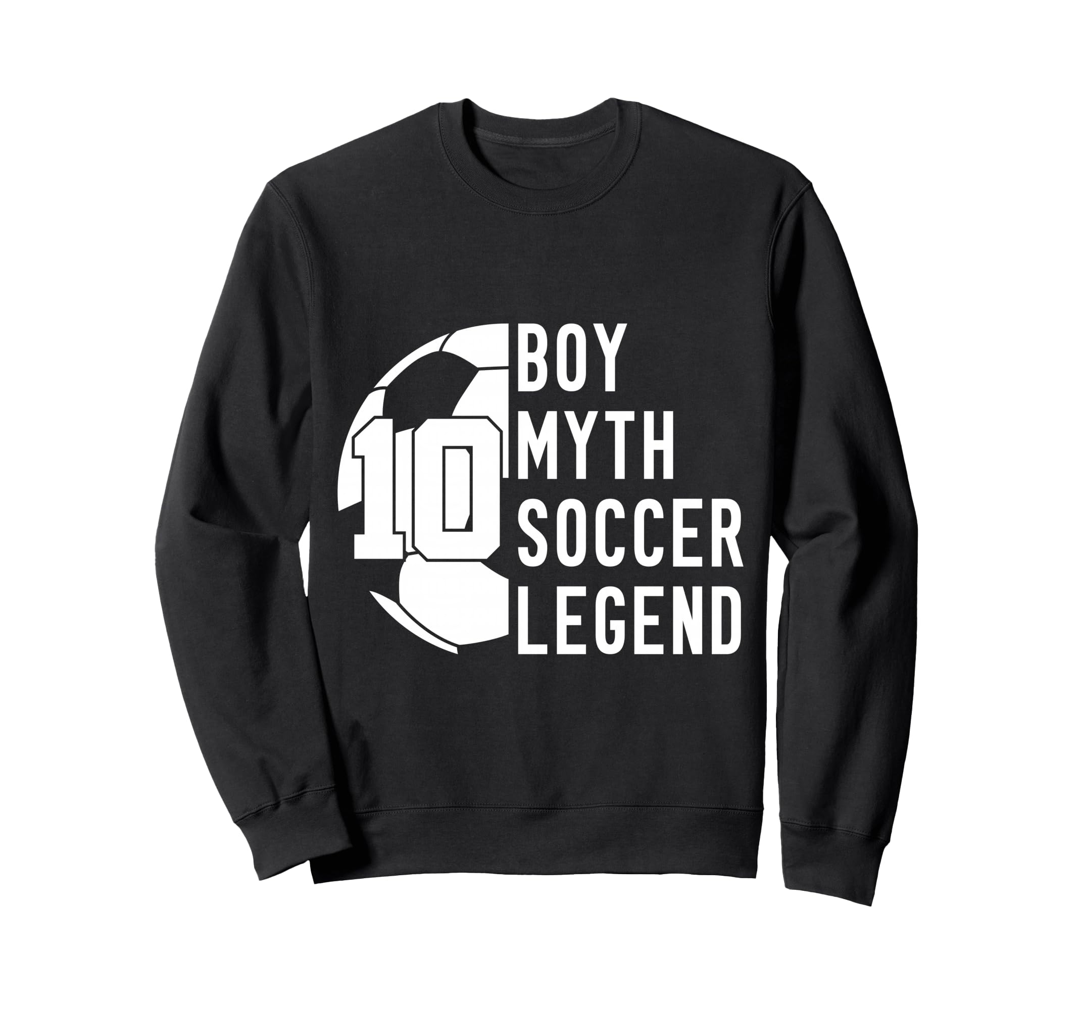 10 Years Myth Soccer Legend 10Th Sweatshirt - Unique Graphic Men Women - T-Shirt, Sweatshirt, Hoodie