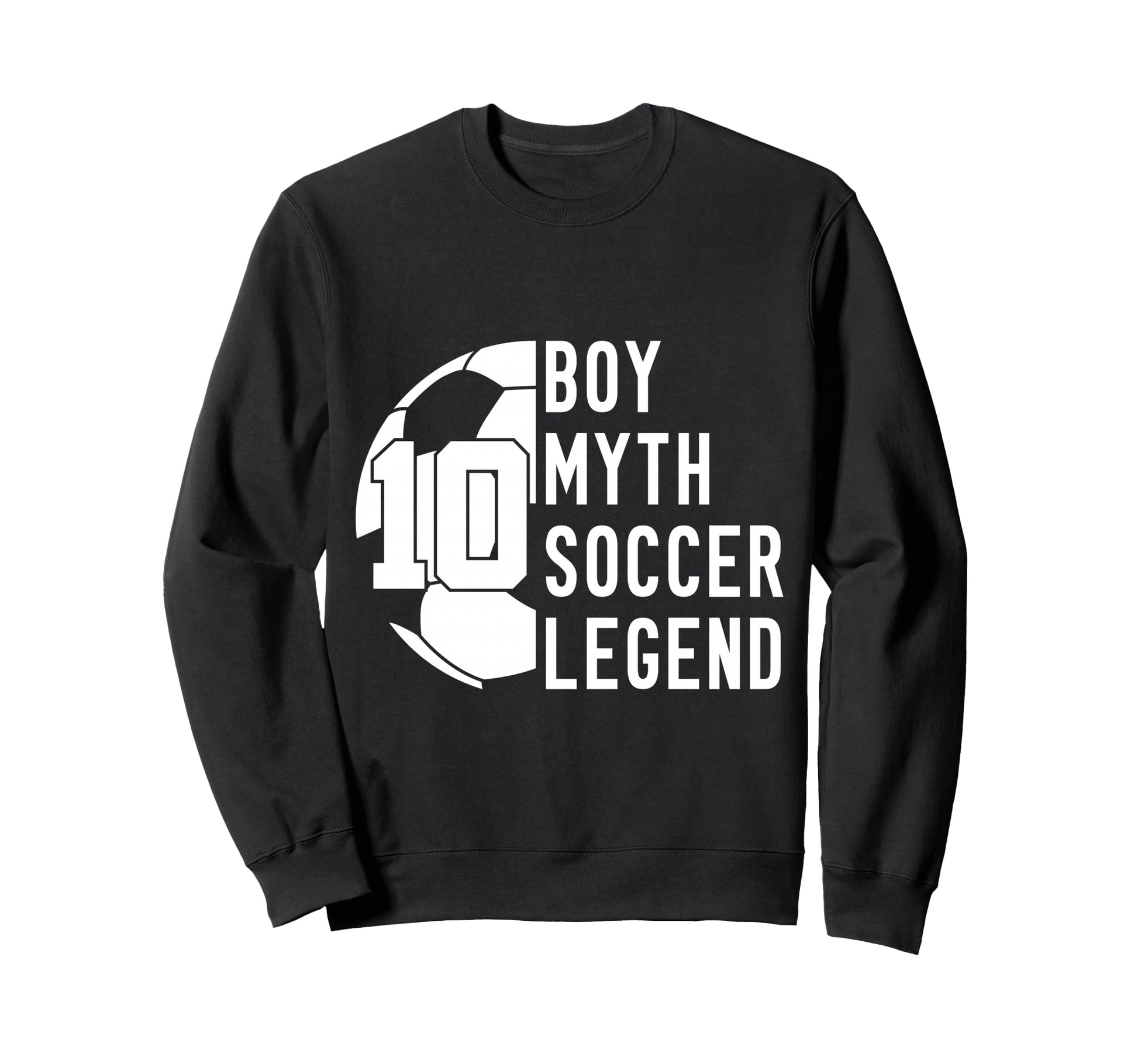 10 Years Myth Soccer Legend 10Th Sweatshirt - Trendy Graphic for Adults - T-Shirt, Sweatshirt, Hoodie