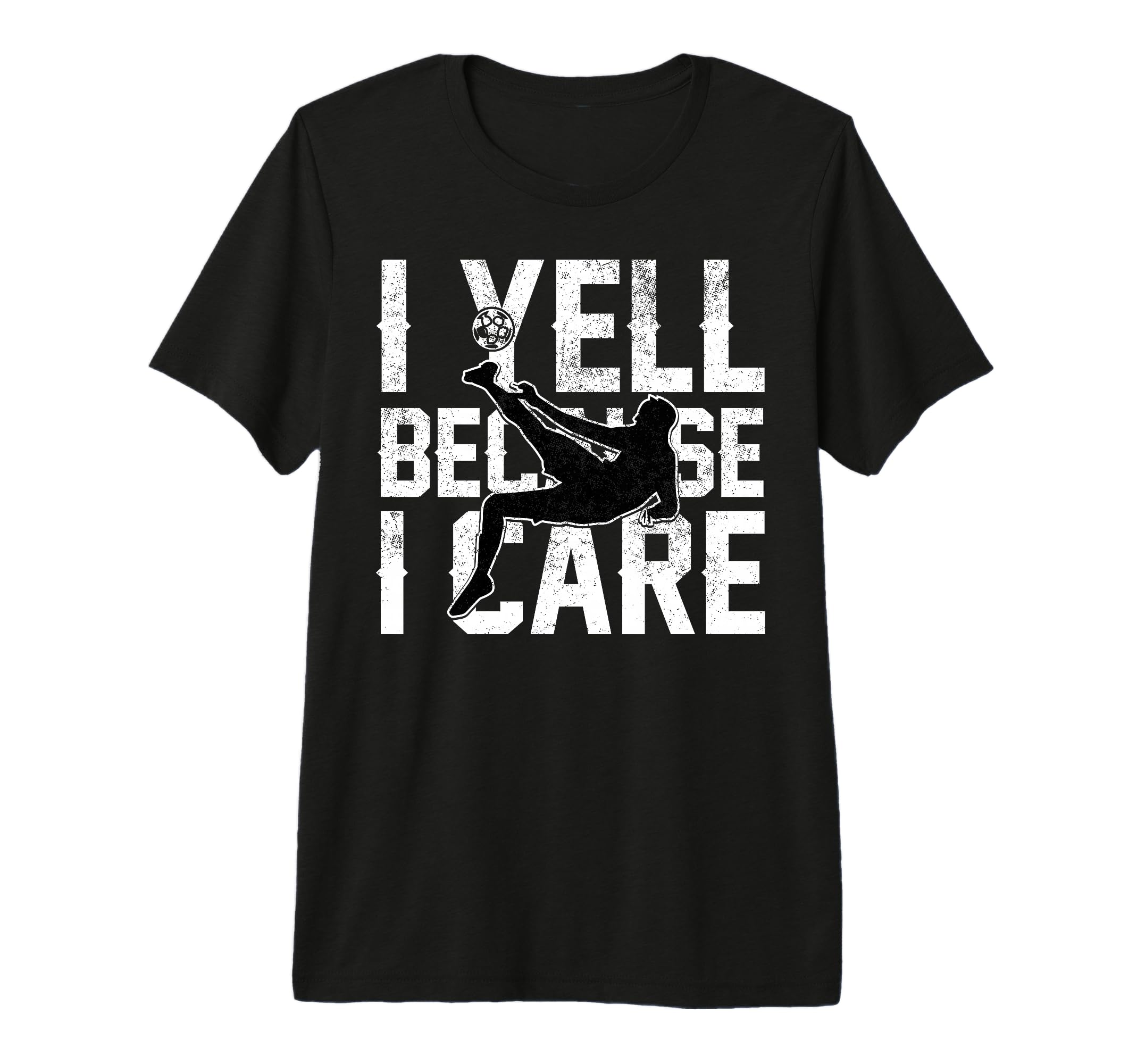 Funny Soccer I Yell Because I Care T-Shirt - Unique Graphic Men Women - T-Shirt, Sweatshirt, Hoodie