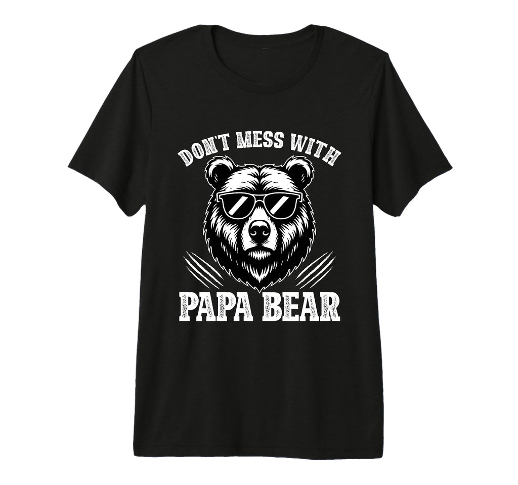 Mens Dont Mess Papa Bear Gifts Fathers T-Shirt - Novelty Apparel Unisex - T-Shirt, Sweatshirt, Hoodie