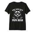 Mens Dont Mess Papa Bear Gifts Fathers T-Shirt - Novelty Apparel Unisex - T-Shirt, Sweatshirt, Hoodie
