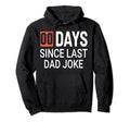 00 Days Since Last Dad Joke Fathers Day Hoodie - Trendy Graphic Men Women - T-Shirt, Sweatshirt, Hoodie