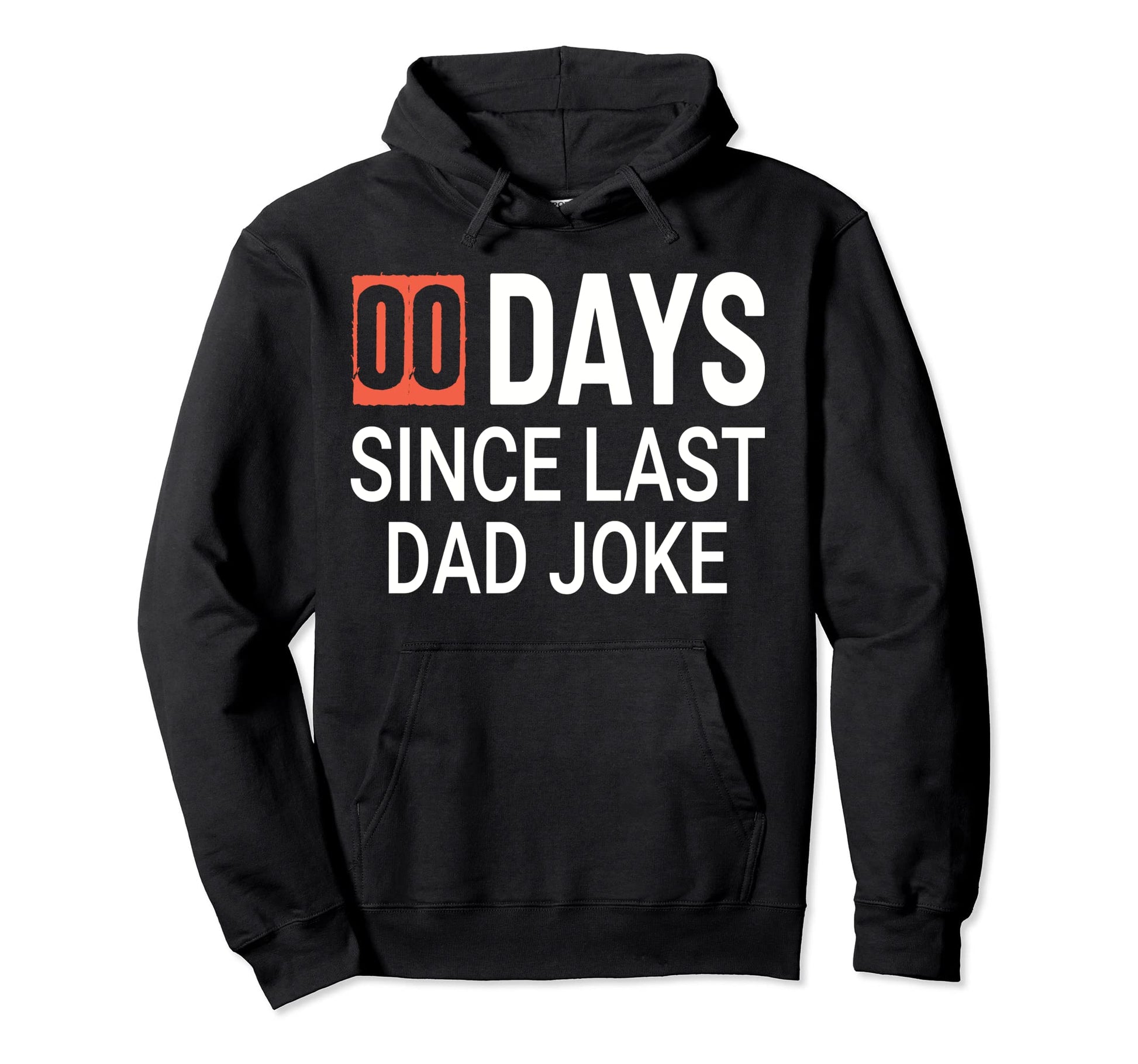 00 Days Since Last Dad Joke Fathers Day Hoodie - Trendy Graphic Men Women - T-Shirt, Sweatshirt, Hoodie