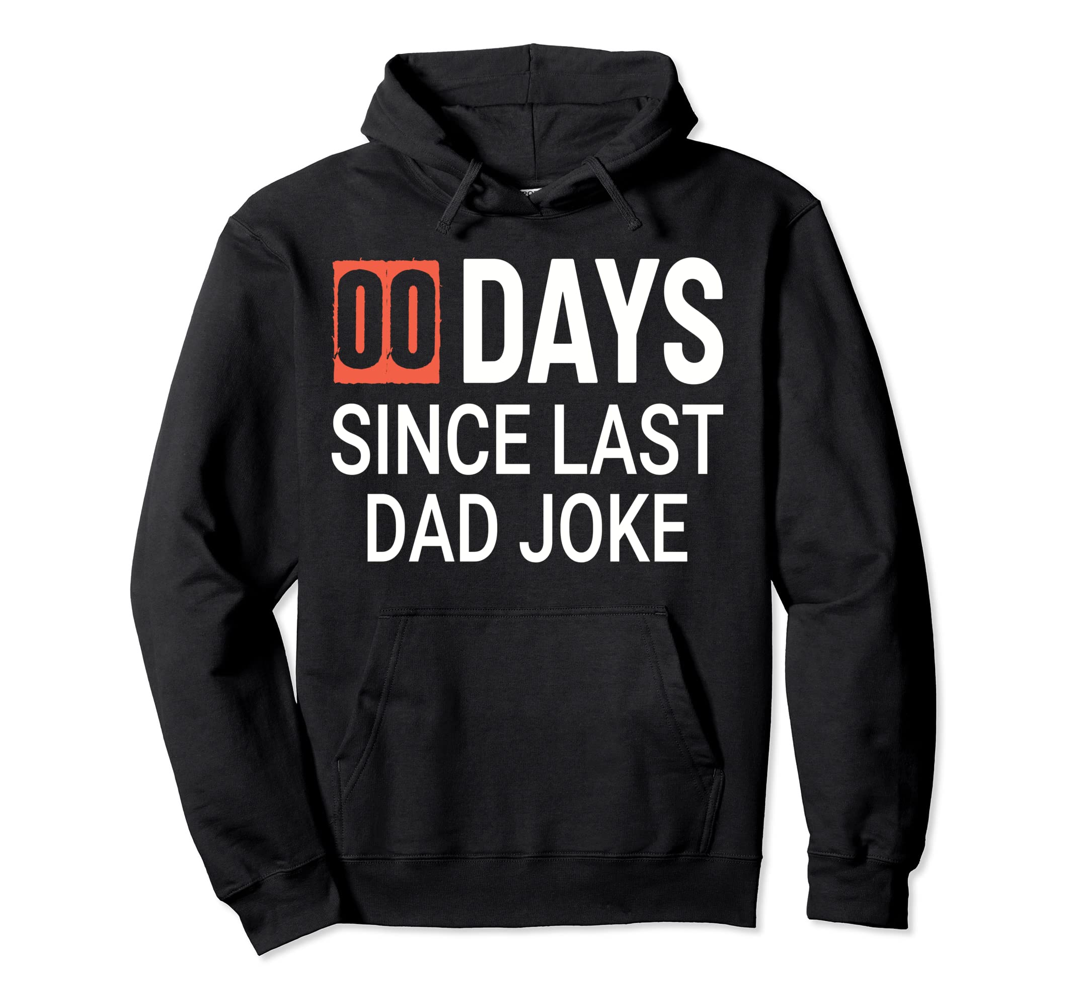 00 Days Since Last Dad Joke Fathers Day Hoodie - Trendy Graphic Men Women - T-Shirt, Sweatshirt, Hoodie