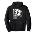 19Th Birthday Soccer Player Football Hoodie - Streetwear Style Men Women - T-Shirt, Sweatshirt, Hoodie