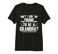 Mens Dont I Too Young To Be Grandpa T-Shirt - Minimalist Print Unisex - T-Shirt, Sweatshirt, Hoodie