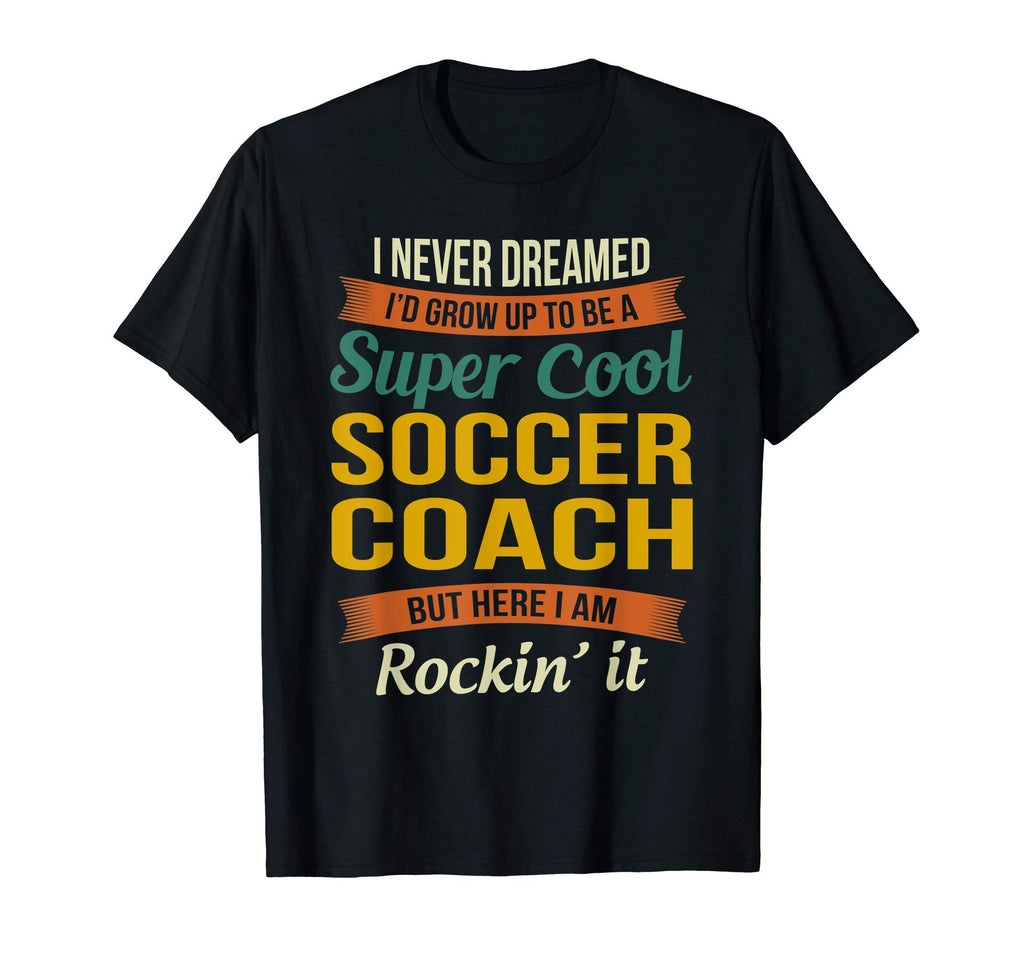 Soccer Coach Gifts Funny Appreciation T-Shirt - Fun Novelty Design Unisex - T-Shirt, Sweatshirt, Hoodie
