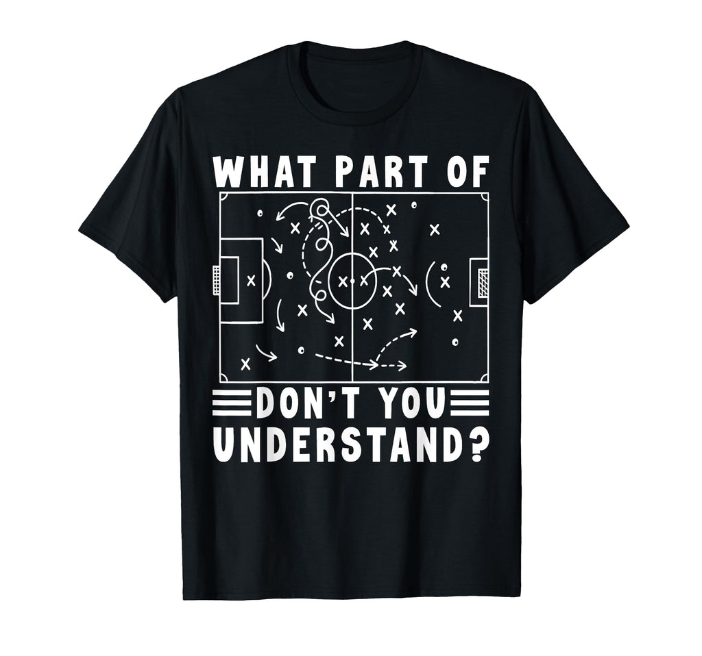 Soccer Strategy Board Meme What Part T-Shirt - Streetwear Style Men Women - T-Shirt, Sweatshirt, Hoodie