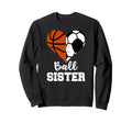Soccer Basketball Sister Funny Sweatshirt - Fun Novelty Design for Adults - T-Shirt, Sweatshirt, Hoodie