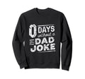 0 Days Without Dad Joke Funny Sweatshirt - Fun Novelty Design for Adults - T-Shirt, Sweatshirt, Hoodie