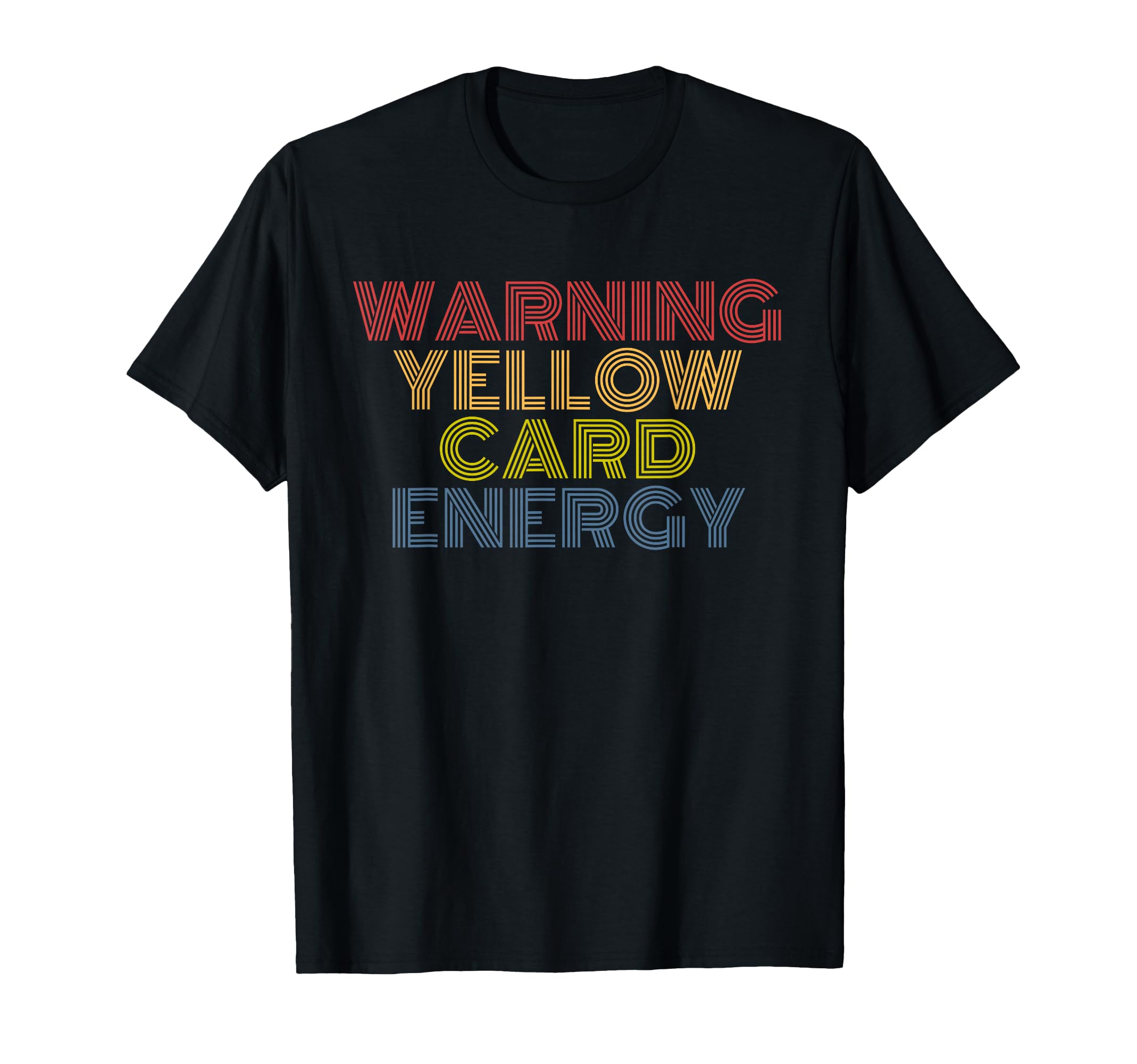 Warning Yellow Card Energy Funny T-Shirt - Novelty Apparel Men Women - T-Shirt, Sweatshirt, Hoodie