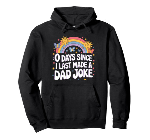 0 Days Since I Last Made Dad Joke Hoodie - Fun Novelty Design Unisex - T-Shirt, Sweatshirt, Hoodie