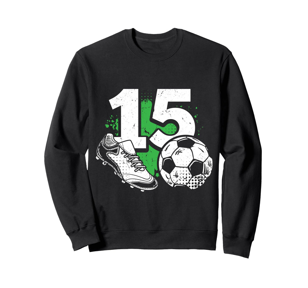 15Th Birthday Soccer Player Football Sweatshirt - Trendy Graphic Men Women - T-Shirt, Sweatshirt, Hoodie