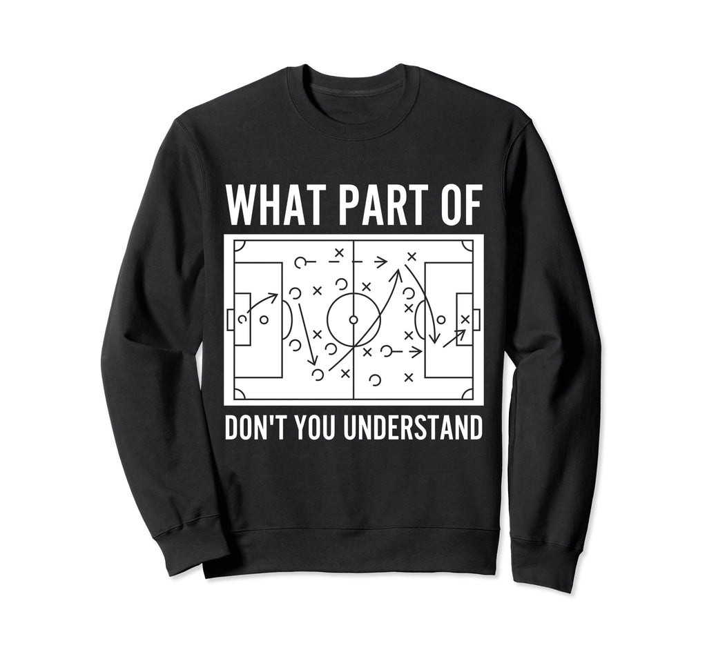 What Part Dont You Understand Funny Sweatshirt - Unique Graphic Unisex - T-Shirt, Sweatshirt, Hoodie