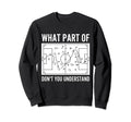 What Part Dont You Understand Funny Sweatshirt - Unique Graphic Unisex - T-Shirt, Sweatshirt, Hoodie