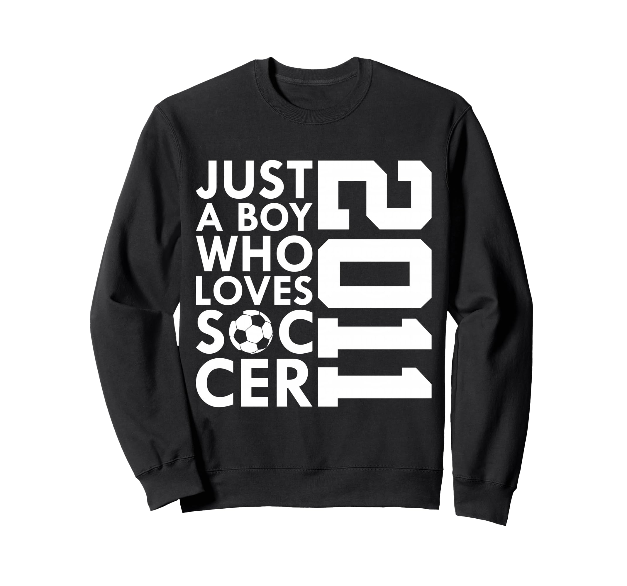 2011 Just Who Loves Soccer Sweatshirt - Casual Everyday Wear Men Women - T-Shirt, Sweatshirt, Hoodie