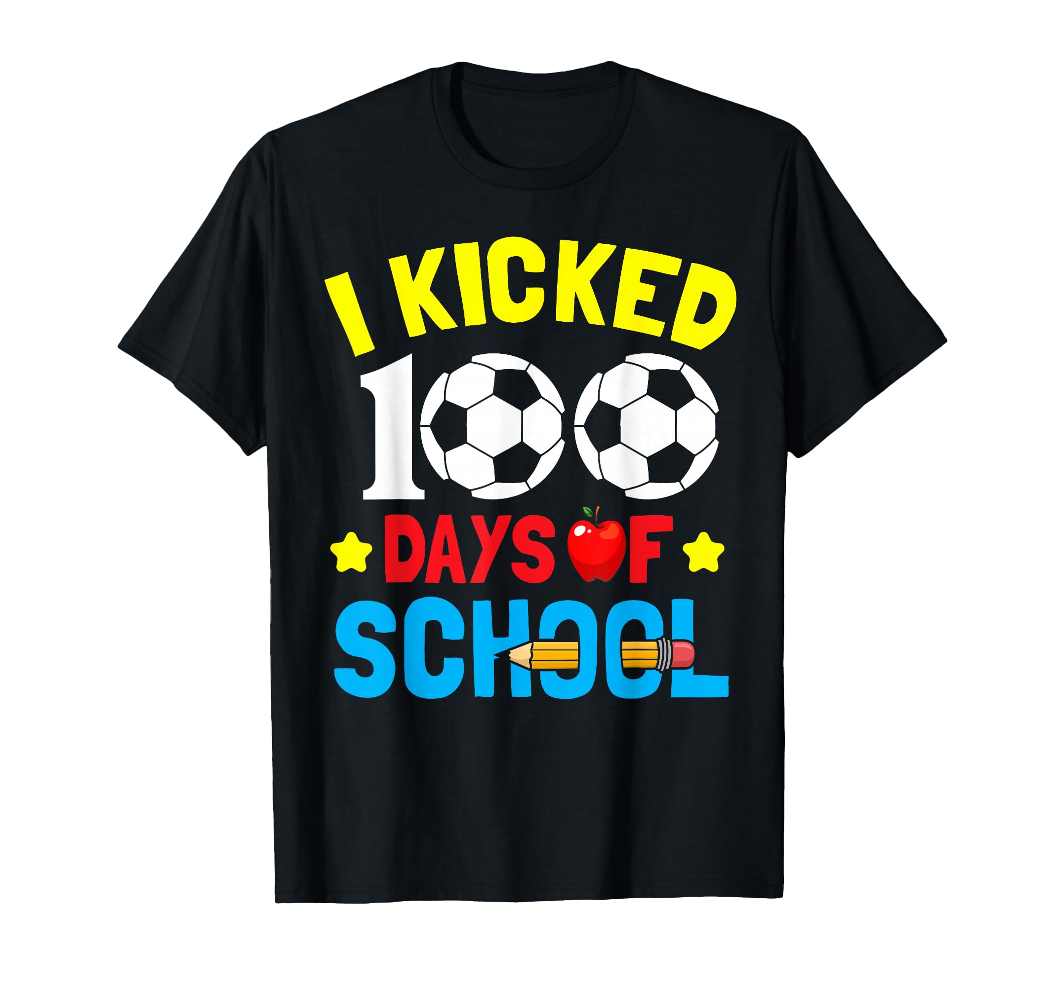 I Kicked 100 Days School Soccer T-Shirt - Fun Novelty Design Unisex - T-Shirt, Sweatshirt, Hoodie