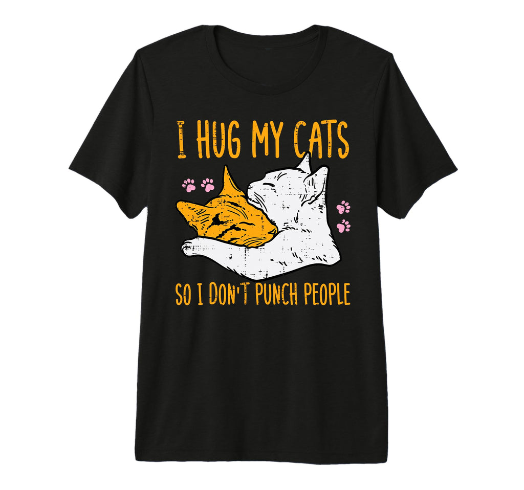 Hug My Cats I Dont Punch People T-Shirt - Fun Novelty Design for Adults - T-Shirt, Sweatshirt, Hoodie