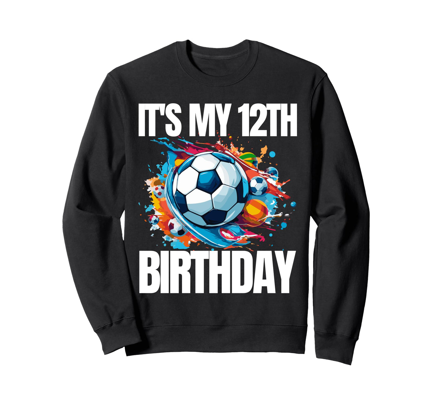 Its My 12Th Birthday Soccer Player Sweatshirt - Minimalist Print Unisex - T-Shirt, Sweatshirt, Hoodie