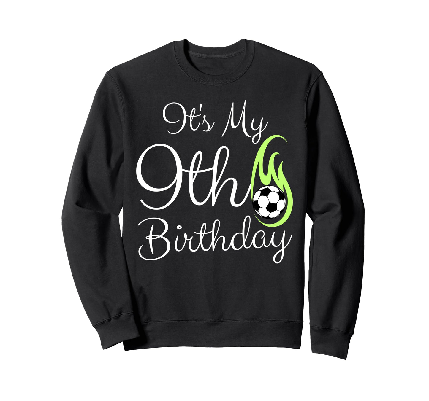 Its My 9Th Birthday Soccer Player Sweatshirt - Fun Novelty Design Unisex - T-Shirt, Sweatshirt, Hoodie