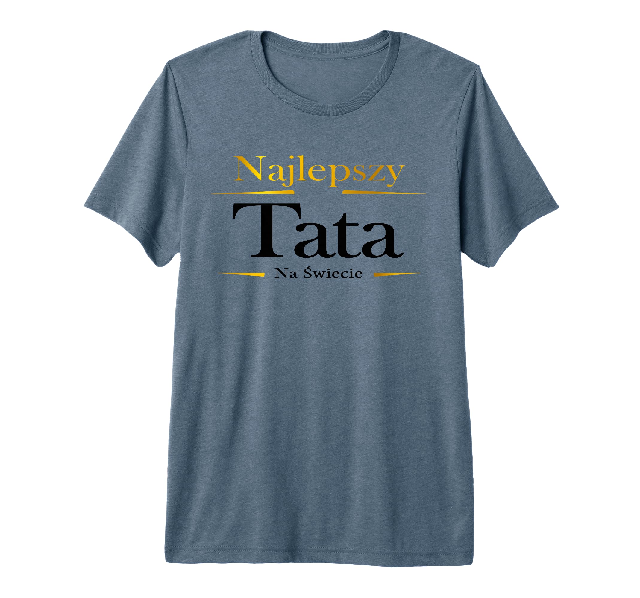 Mens Najlepszy Tata Na Swiecie Polish T-Shirt - Streetwear Style Men Women - T-Shirt, Sweatshirt, Hoodie
