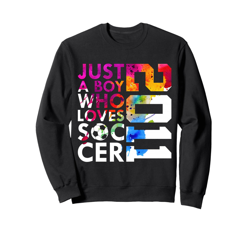 2011 Just Who Loves Soccer 15Th Sweatshirt - Streetwear Style Unisex - T-Shirt, Sweatshirt, Hoodie