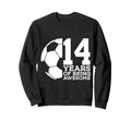 14 Years Being Awesome Soccer 14Th Sweatshirt - Streetwear Style Men Women - T-Shirt, Sweatshirt, Hoodie