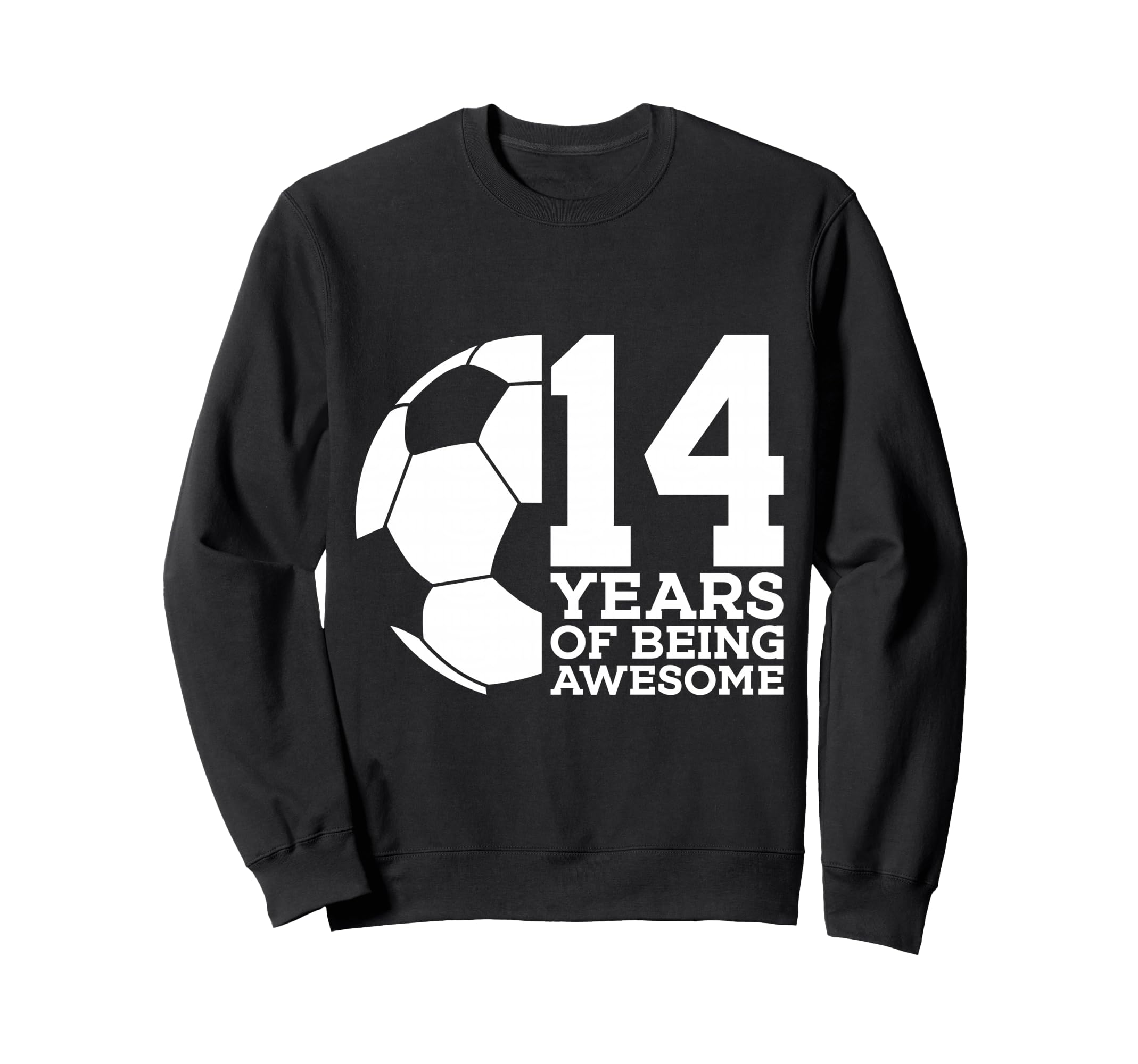 14 Years Being Awesome Soccer 14Th Sweatshirt - Streetwear Style Men Women - T-Shirt, Sweatshirt, Hoodie