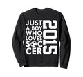 2015 Just Who Loves Soccer 11Th Sweatshirt - Minimalist Print for Adults - T-Shirt, Sweatshirt, Hoodie