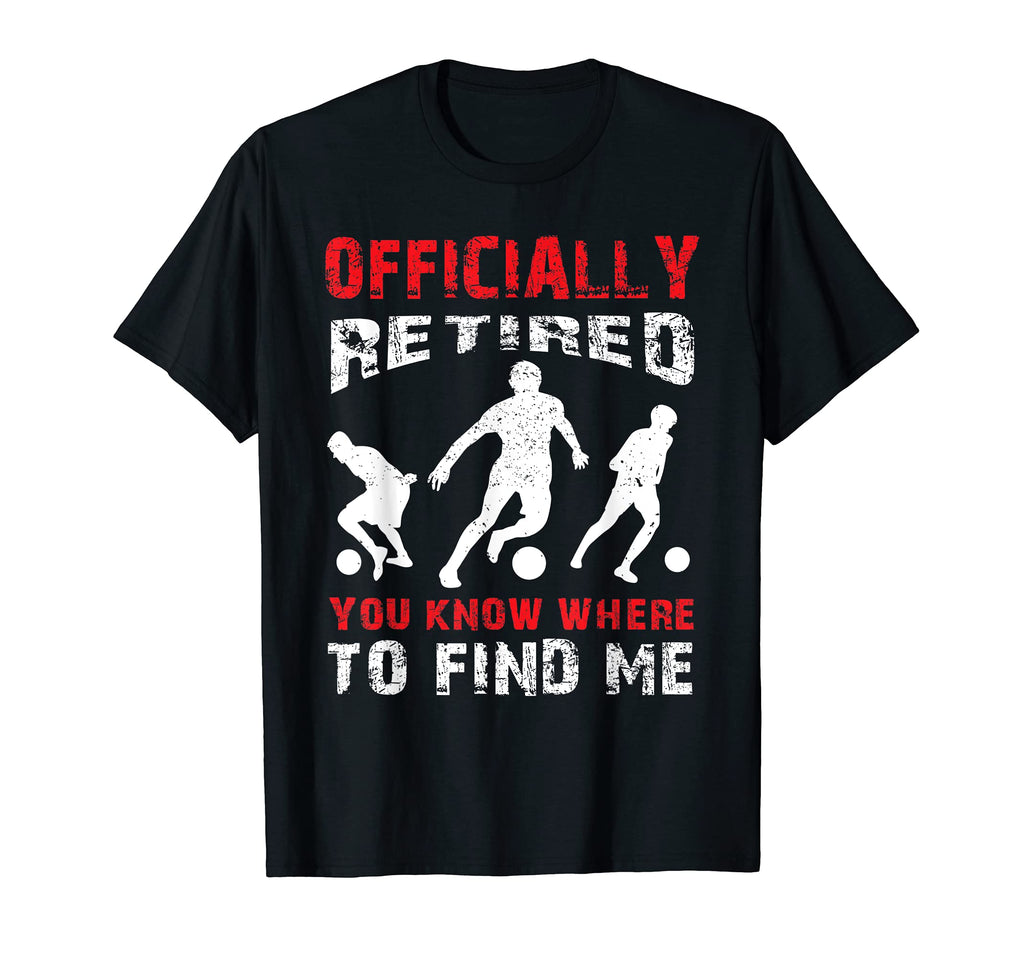 Retired Soccer Player Retiring T-Shirt - Casual Everyday Wear Men Women - T-Shirt, Sweatshirt, Hoodie