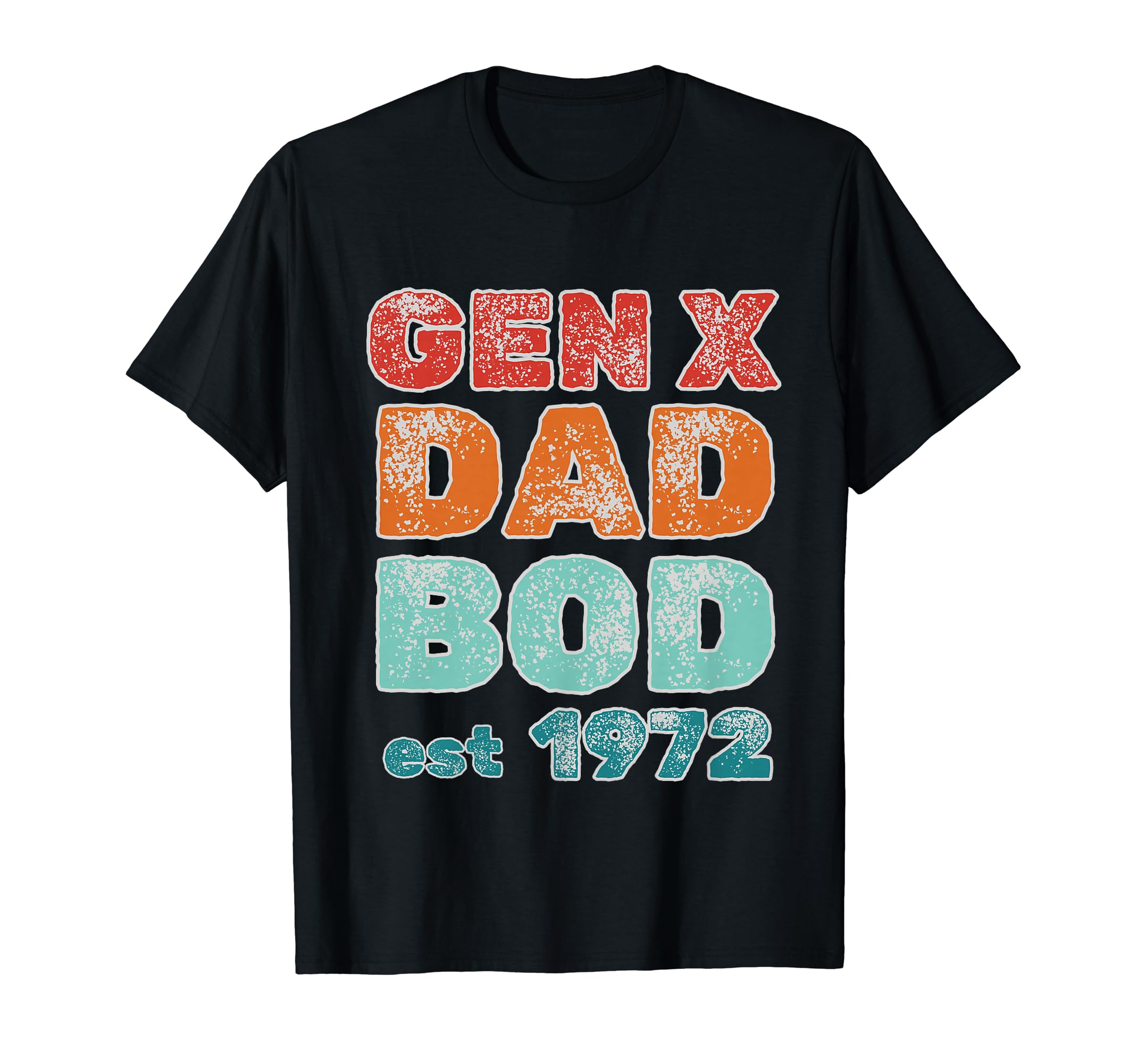 1972 Generation X Gen X Dad Bod T-Shirt - Fun Novelty Design for Adults - T-Shirt, Sweatshirt, Hoodie