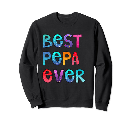 Best Pepa Ever Colorful Papa Sweatshirt - Casual Everyday Wear for Adults - T-Shirt, Sweatshirt, Hoodie