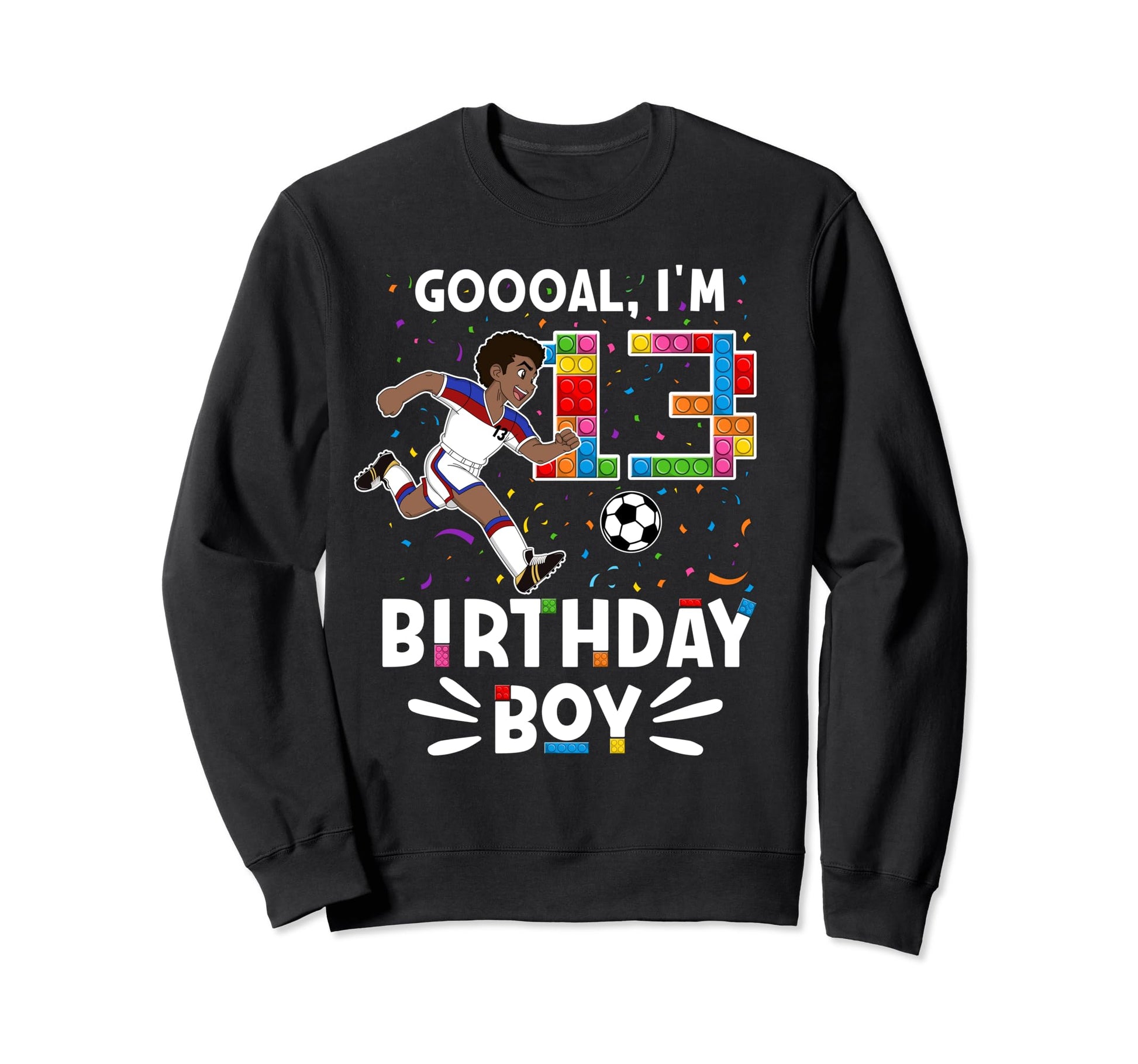 Goooal Im 13 I Building Blocks I 13Th Sweatshirt - Trendy Graphic Unisex - T-Shirt, Sweatshirt, Hoodie