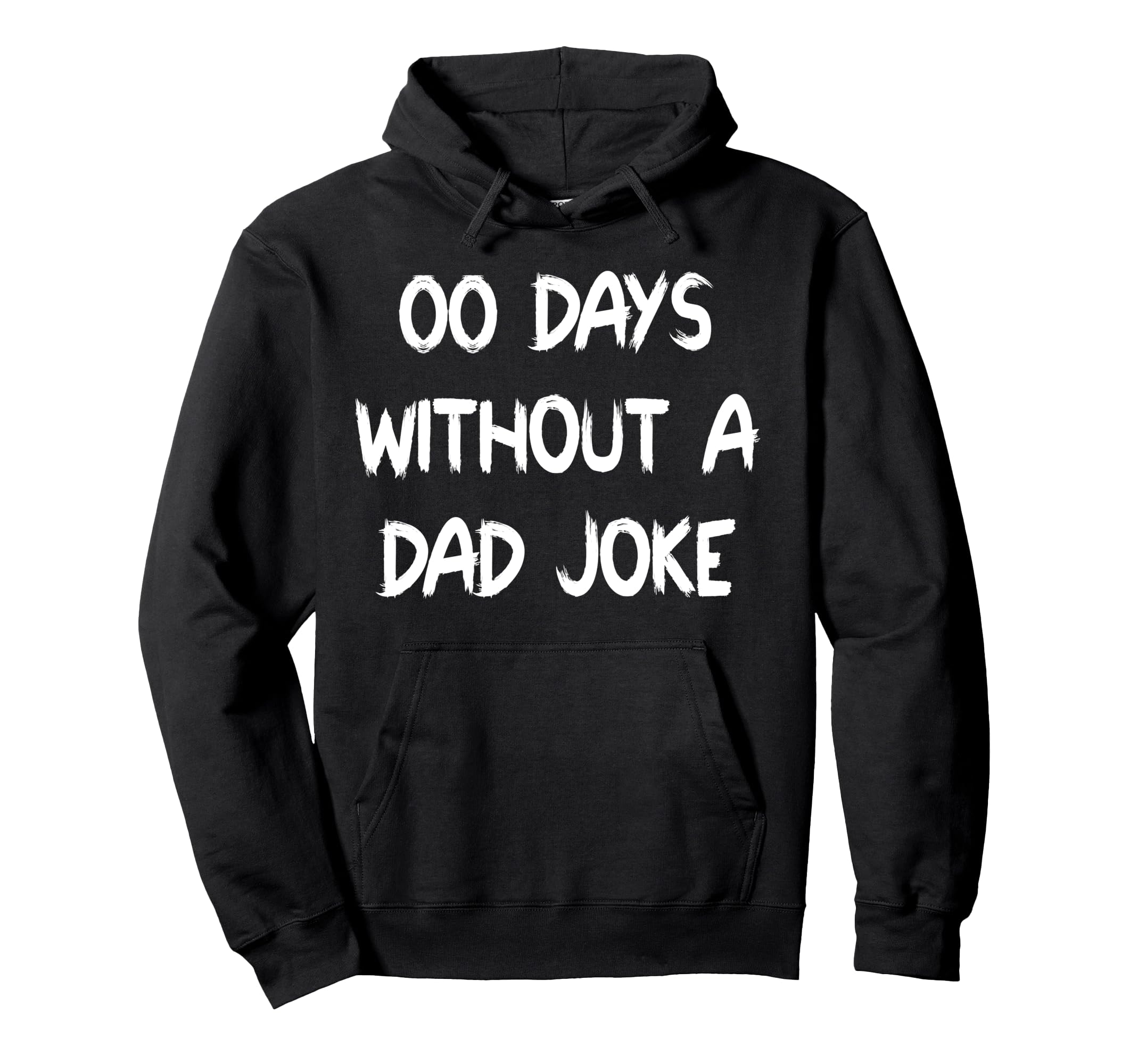 00 Days Without Dad Joke Funny Fathers Day Hoodie - Minimalist Print Unisex - T-Shirt, Sweatshirt, Hoodie