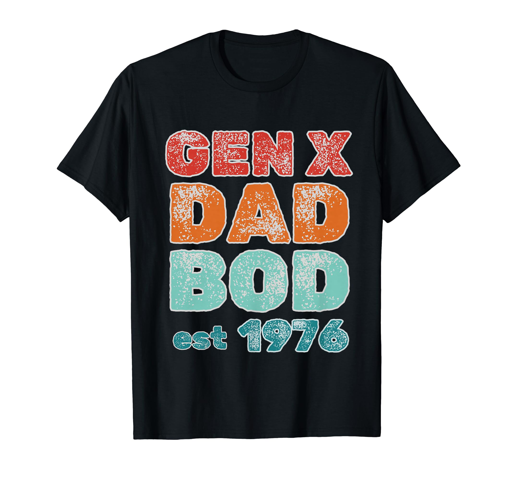 1976 Generation X Gen X Dad Bod T-Shirt - Casual Everyday Wear for Adults - T-Shirt, Sweatshirt, Hoodie